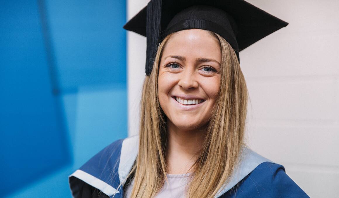 Jenna Cartwright, 24, Master of Physiotherapy: “I think my parents are even prouder than me. Growing up I was quite sporty; I used to play field hockey. I had lots of injuries so had to see lots of physios. They were wonderful… and I wanted to be one of them.” (ex Crookwell High School)