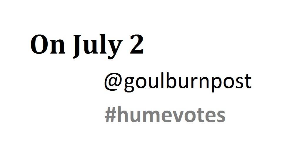 On July 2: @goulburnpost #humevotes