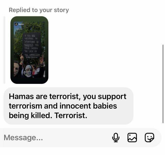 Canberran teenager Sarah received messages from random people on Instagram calling her a 'terrorist' for attending a pro-Palestine rally. Pictures supplied