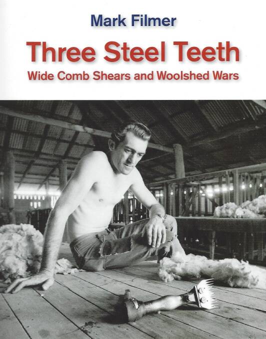 New Book: Author Mark Filmer's new book, Three Steel Teeth: Wide Comb Shears and Woolshed Wars, is published by Ginninderra Press.